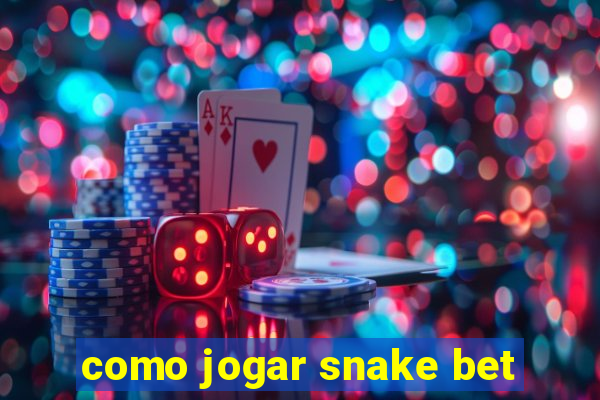 como jogar snake bet